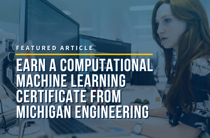 Earn a Computational Machine Learning Certificate from Michigan Engineering