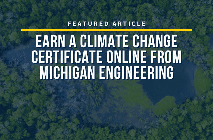 Earn a climate change certificate online from Michigan Engineering